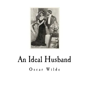 An Ideal Husband: A Play