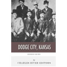 Legends of the West: Dodge City, Kansas