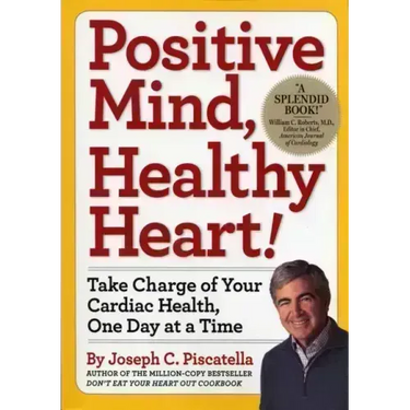 Positive Mind, Healthy Heart: Take Charge of Your Cardiac Health, One Day at a Time