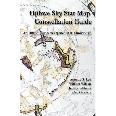 Ojibwe Sky Star Map - Constellation Guidebook: An Introduction to Ojibwe Star Knowledge