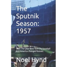 The Sputnik Season: 1957: 1957: The year New York City baseball and America changed forever.