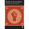 Radical Journalism: Resurgence, Reform, Reaction