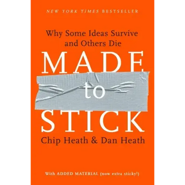 Made to Stick: Why Some Ideas Survive and Others Die