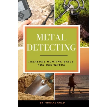 Metal Detecting: Treasure Hunting Bible for Beginners