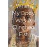 When My Body Was a Clinched Fist