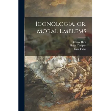 Iconologia, or, Moral Emblems