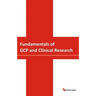 Fundamentals of GCP and Clinical Research