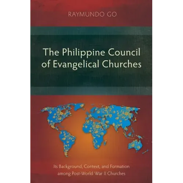 The Philippine Council of Evangelical Churches: Its Background, Context, and Formation among Post-World War II Churches