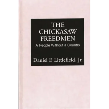 Chickasaw Freedmen: A People Without a Country