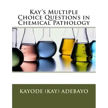 Kay's Multiple Choice Questions in Chemical Pathology