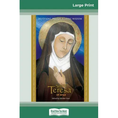 Saint Teresa of Avila: Devotions, Prayers & Living Wisdom (16pt Large Print Edition)