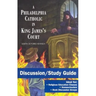 A Philadelphia Catholic in King James's Court - Discussion/Study Guide: Study Guide