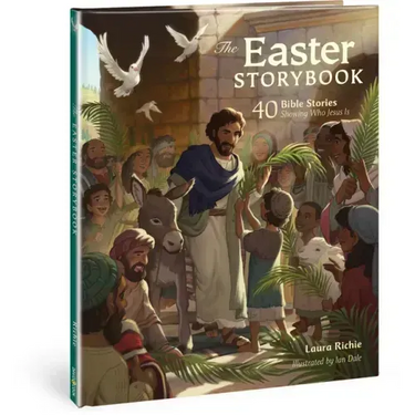 The Easter Storybook: 40 Bible Stories Showing Who Jesus Is