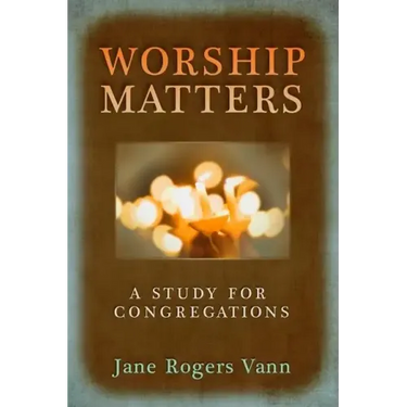 Worship Matters: A Study for Congregations