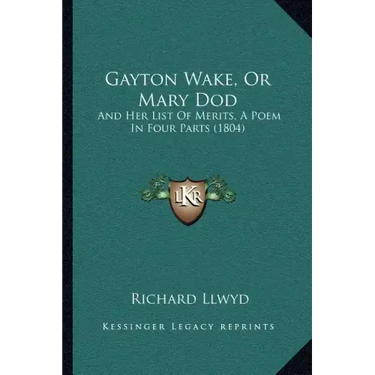 Gayton Wake, Or Mary Dod: And Her List Of Merits, A Poem In Four Parts (1804)