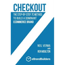 Checkout: The Step-by-Step, 7C Method to Build a Dominant Ecommerce Brand