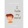 I Hate My Ears