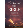The Story of THE BIBLE: A Concise History and Development of the Bible