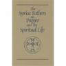 The Syriac Fathers on Prayer and the Spiritual Life: Volume 101