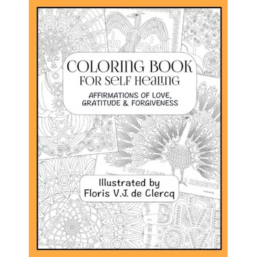 Coloring Book For Self Healing: Affirmations Of Love, Gratitude & Forgiveness