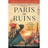 Paris in Ruins: A Novel of Passion and the French Resistance