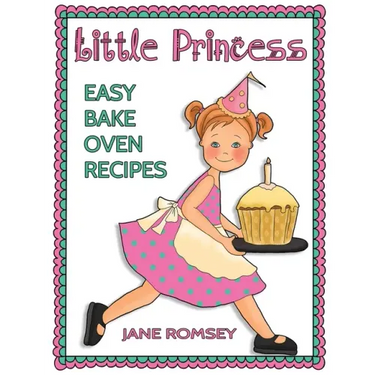 Little Princess Easy Bake Oven Recipes: 64 Easy Bake Oven Recipes for Girls