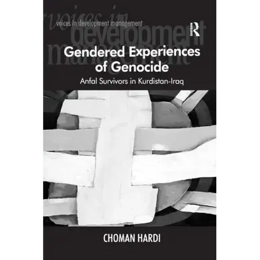 Gendered Experiences of Genocide: Anfal Survivors in Kurdistan-Iraq