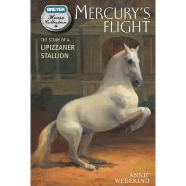 Mercury's Flight: The Story of a Lipizzaner Stallion