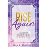 Rise Again: A Guide for Resilient Women in Chaotic Times
