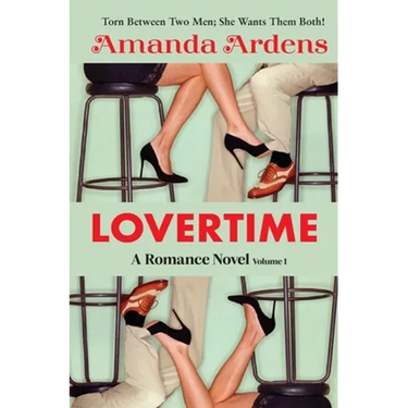 LOVERTIME Escape into Ecstasy and Eroticism (Romance Novel): Some Women Get LUCKY and Find Two Men of Their Dreams!