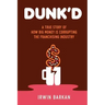 Dunk'd: A True Story of how Big Money is Corrupting the Franchising Industry
