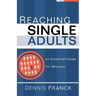 Reaching Single Adults: An Essential Guide for Ministry