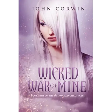 Wicked War of Mine: Book Nine of the Overworld Chronicles