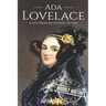 Ada Lovelace: A Life from Beginning to End