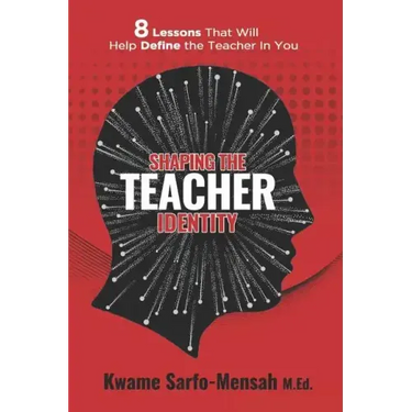 Shaping the Teacher Identity: 8 Lessons That Will Help Define the Teacher in You