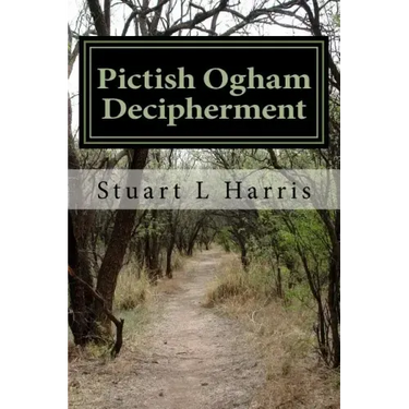Pictish Ogham Decipherment: Translation of all known Pictish Oghams