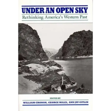 Under an Open Sky: Rethinking America's Western Past