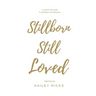 Stillborn Still Loved