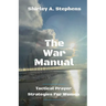 The War Manual: Tactical Prayer Strategies For Women