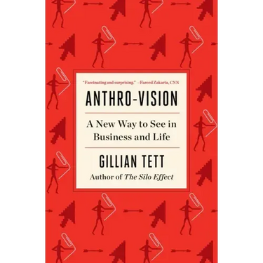 Anthro-Vision: A New Way to See in Business and Life