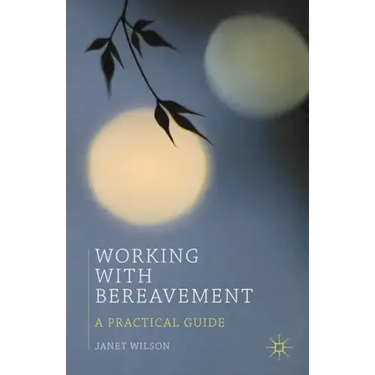 Working with Bereavement: A Practical Guide