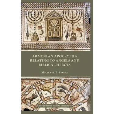 Armenian Apocrypha Relating to Angels and Biblical Heroes