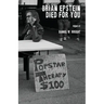 Brian Epstein Died for You
