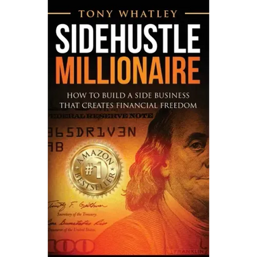 SideHustle Millionaire: How to build a side business that creates financial freedom