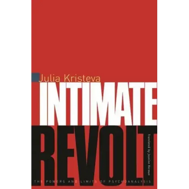 Intimate Revolt: The Powers and Limits of Psychoanalysis