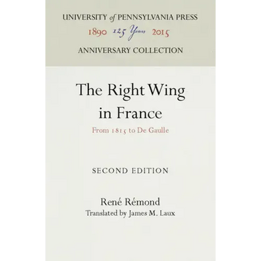 The Right Wing in France: From 1815 to de Gaulle