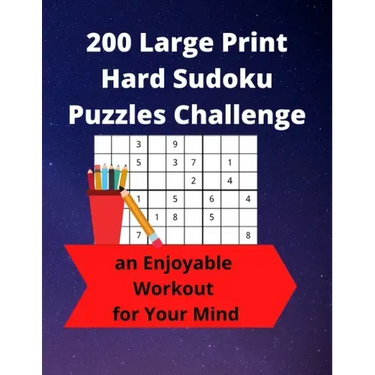200 Large Print Hard Sudoku Puzzles Challenge: an Enjoyable Workout for Your Mind