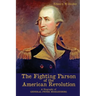 The Fighting Parson of the American Revolution: A Biography of General Peter Muhlenberg