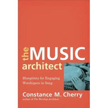 The Music Architect: Blueprints for Engaging Worshipers in Song