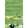 The Poetry of John Greenleaf Whittier: A Reader's Edition